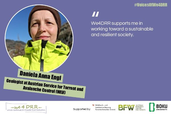 Daniela Anna Engl, Geologist at Austrian Service for Torrent and Avalanche Control (WLV)<br/>We4DRR supports me in working toward a sustainable and resilient society.