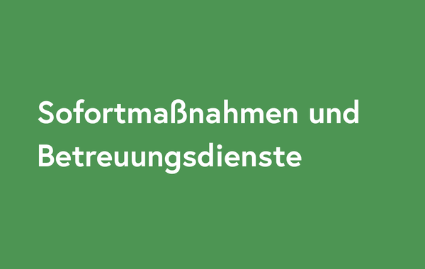 Sofortmaßnahmen und Betreuungsdienste